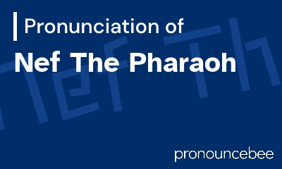 how to pronounce nef-the-pharaoh feature image