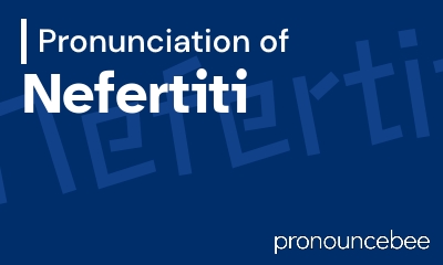 how to pronounce nefertiti feature image