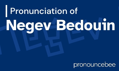 how to pronounce negev-bedouin feature image