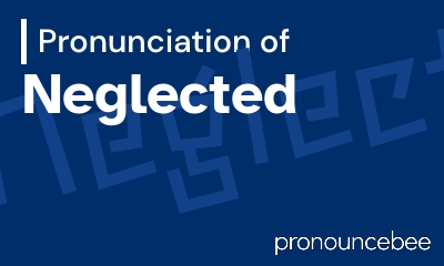 how to pronounce neglected feature image