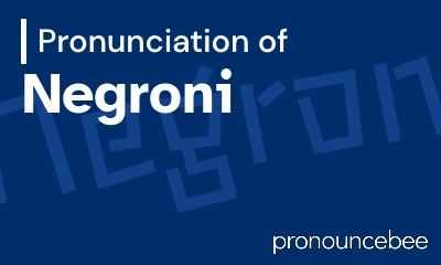 how to pronounce negroni feature image