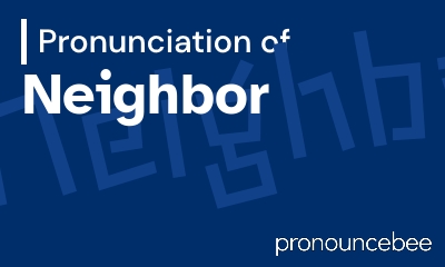 how to pronounce neighbor feature image