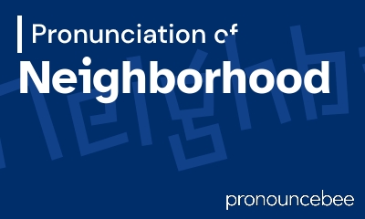 how to pronounce neighborhood feature image