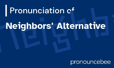 how to pronounce neighbors-alternative feature image