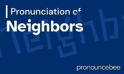 how to pronounce neighbors feature image