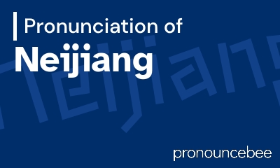 how to pronounce neijiang feature image