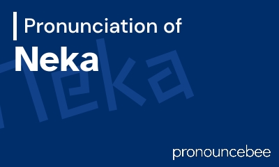 how to pronounce neka feature image