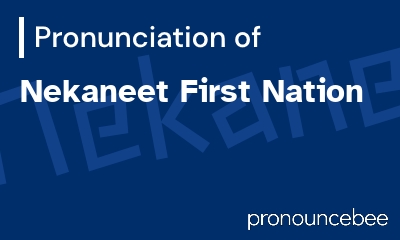 how to pronounce nekaneet-first-nation feature image