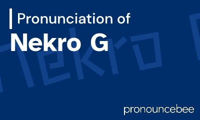 how to pronounce nekro-g feature image