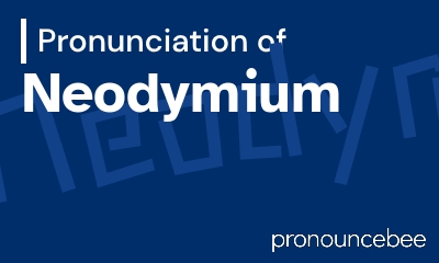 how to pronounce neodymium feature image