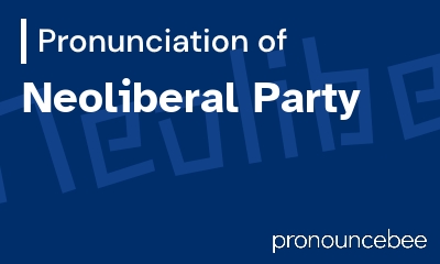 how to pronounce neoliberal-party feature image