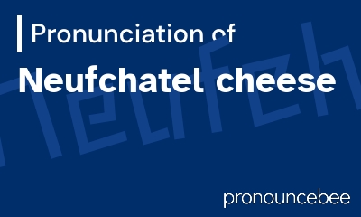 how to pronounce neufchatel-cheese feature image