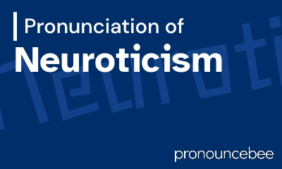 how to pronounce neuroticism feature image