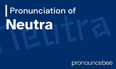 how to pronounce neutra feature image
