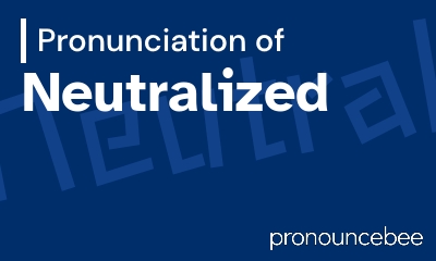 how to pronounce neutralized feature image