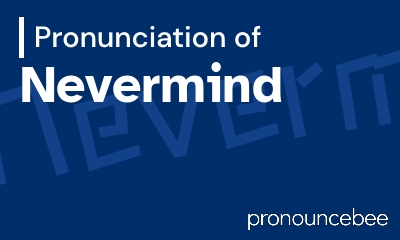 how to pronounce nevermind feature image