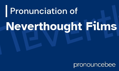how to pronounce neverthought-films feature image
