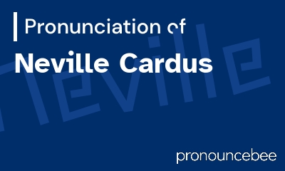 how to pronounce neville-cardus feature image
