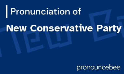 how to pronounce new-conservative-party feature image