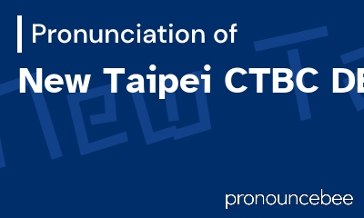 how to pronounce new-taipei-ctbc-dea feature image