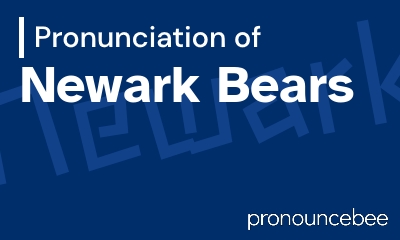 how to pronounce newark-bears feature image