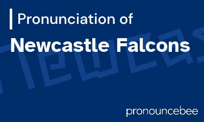 how to pronounce newcastle-falcons feature image