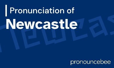 how to pronounce newcastle feature image