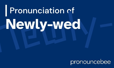 how to pronounce newly-wed feature image