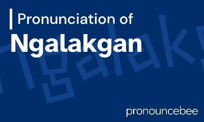 how to pronounce ngalakgan feature image