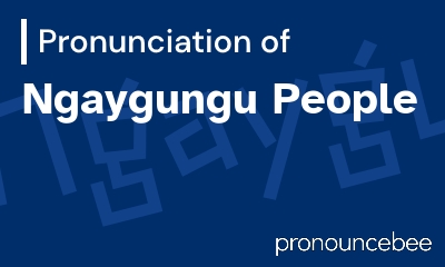 how to pronounce ngaygungu-people feature image