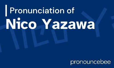 how to pronounce nico-yazawa feature image