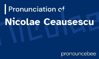 how to pronounce nicolae-ceausescu feature image