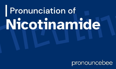 how to pronounce nicotinamide feature image
