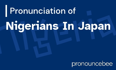 how to pronounce nigerians-in-japan feature image