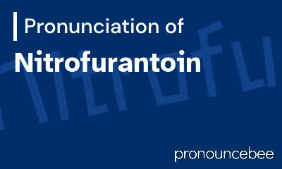 how to pronounce nitrofurantoin feature image