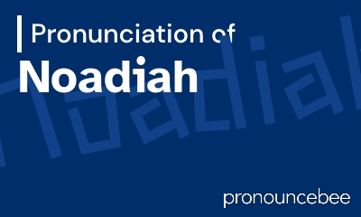 how to pronounce noadiah feature image