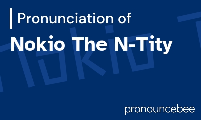 how to pronounce nokio-the-n-tity feature image