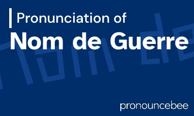 how to pronounce nom-de-guerre feature image