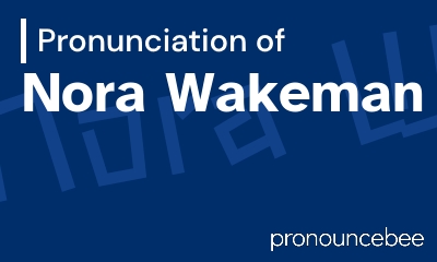 how to pronounce nora-wakeman feature image