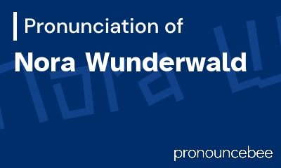 how to pronounce nora-wunderwald feature image