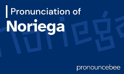 how to pronounce noriega feature image
