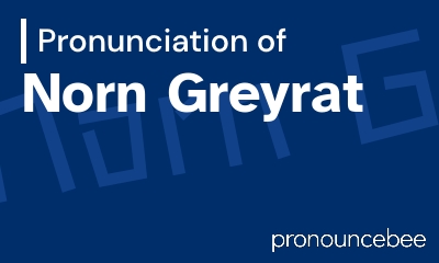 how to pronounce norn-greyrat feature image