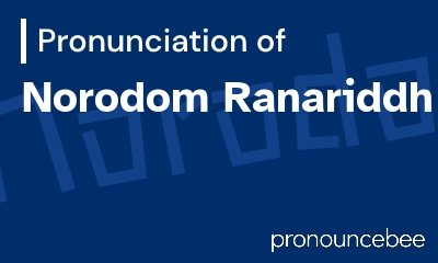 how to pronounce norodom-ranariddh feature image