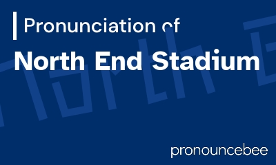 how to pronounce north-end-stadium feature image