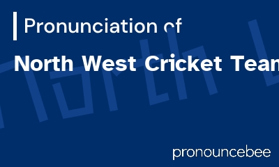 how to pronounce north-west-cricket-team feature image