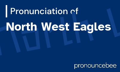 how to pronounce north-west-eagles feature image