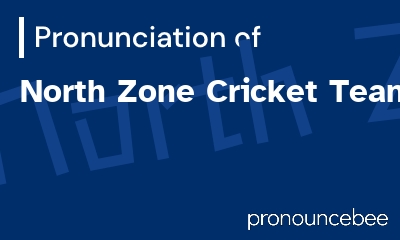 how to pronounce north-zone-cricket-team feature image