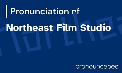 how to pronounce northeast-film-studio feature image