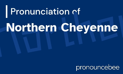 how to pronounce northern-cheyenne feature image