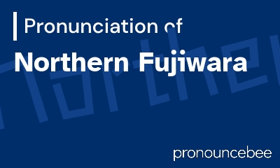 how to pronounce northern-fujiwara feature image